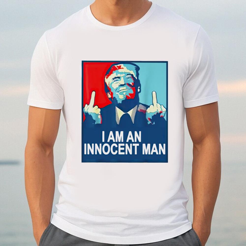 Donald Trump Fuck I Am An Innocent Man Shirt