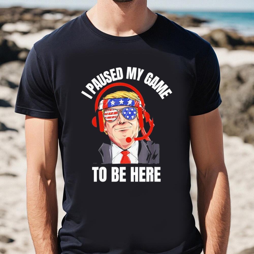 Donald Trump I Paused My Game To Be Here American Flag 4th Of July Day Shirt