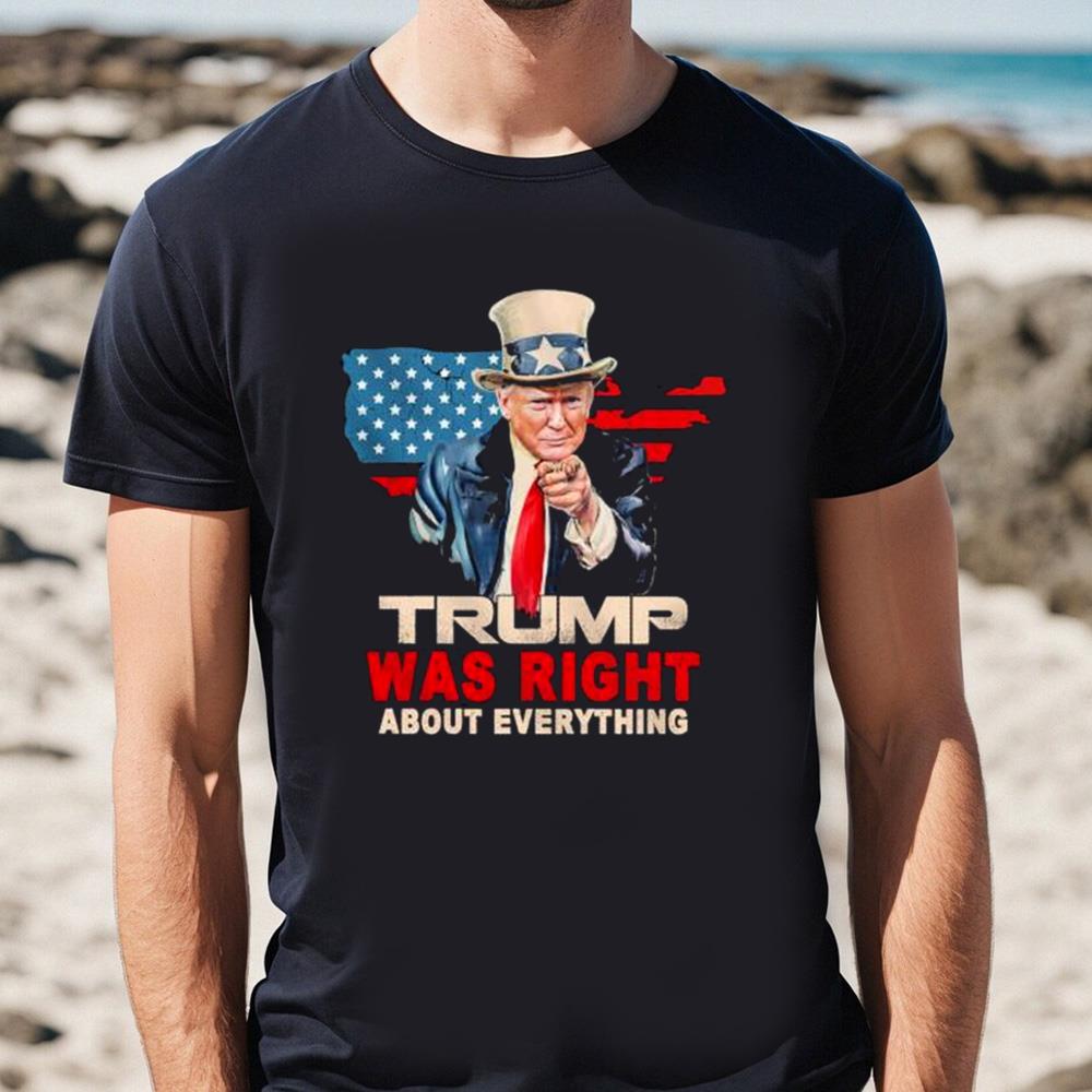 Donald Trump Was Right About Everything American Flag Shirt, Trump 4th Of July Day Shirt