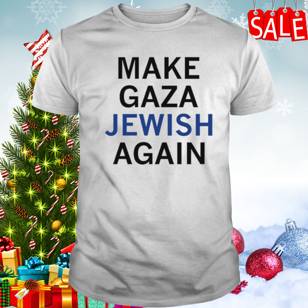 Make gaza jewish again shirt