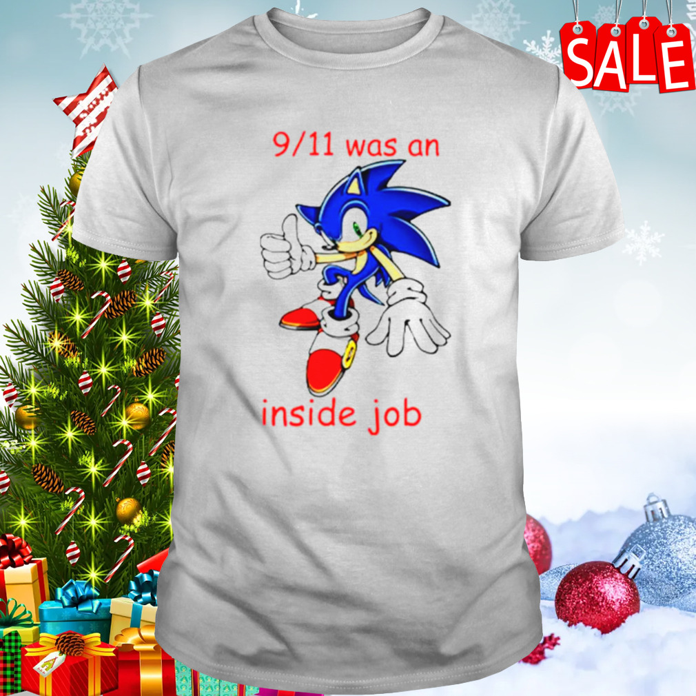 Sonic 9 11 Was An Inside Job shirt