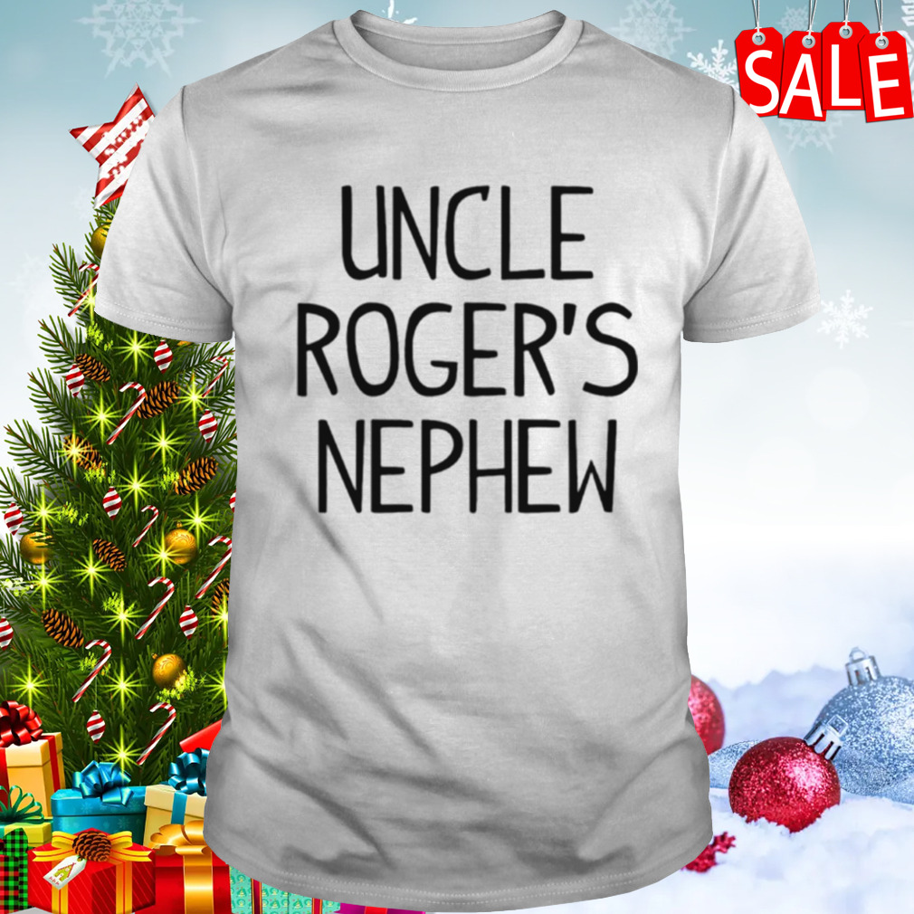 Uncle Roger’s Nephew shirt