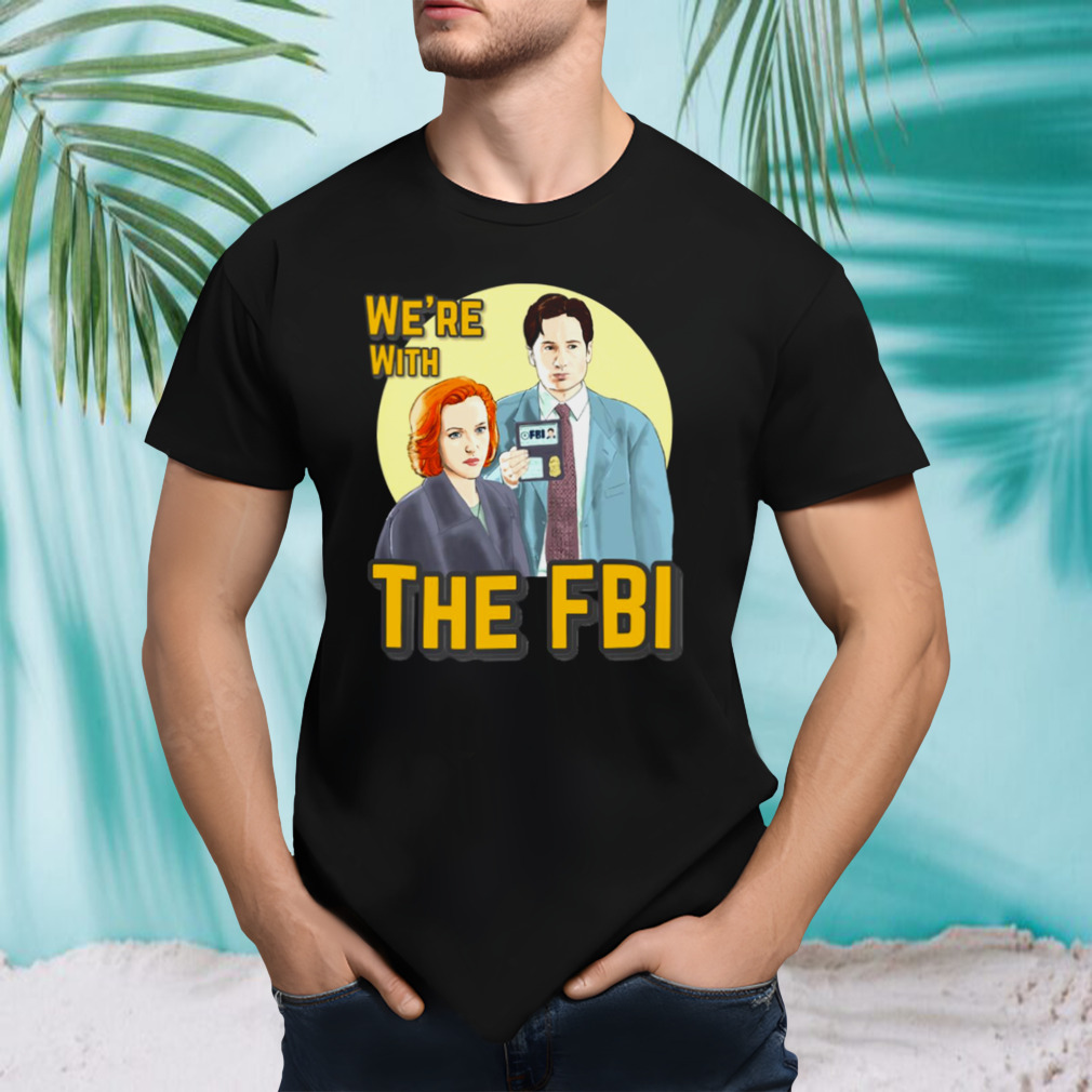 X Files We Re With The Fbi By Mimie shirt
