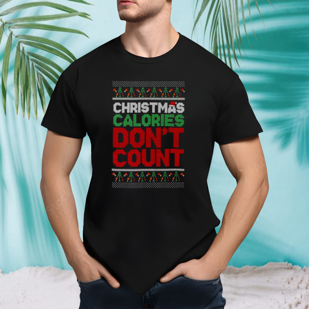 Christmas calories don’t count Ugly xmas shirt