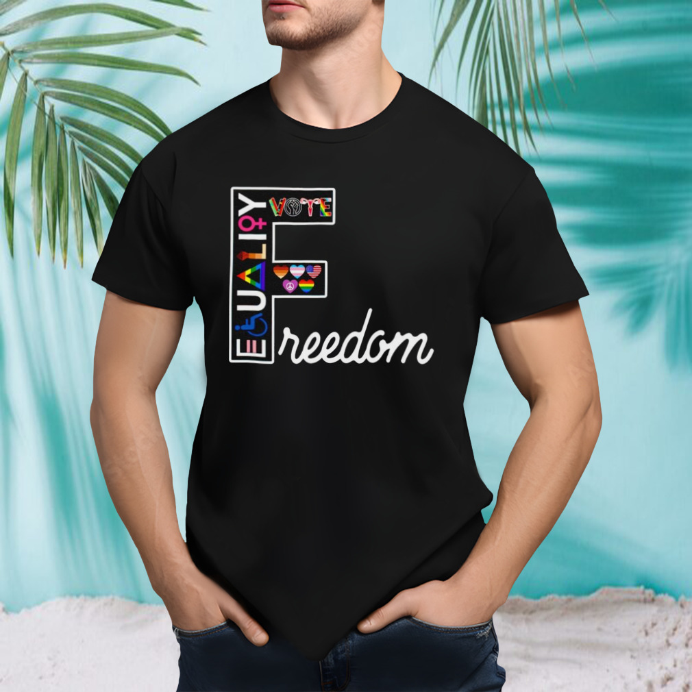 Vote equality freedom shirt