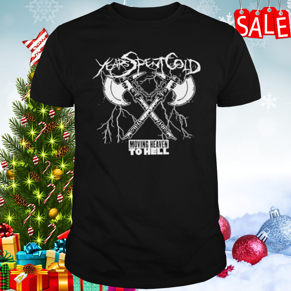 Years spent cold axe shirt