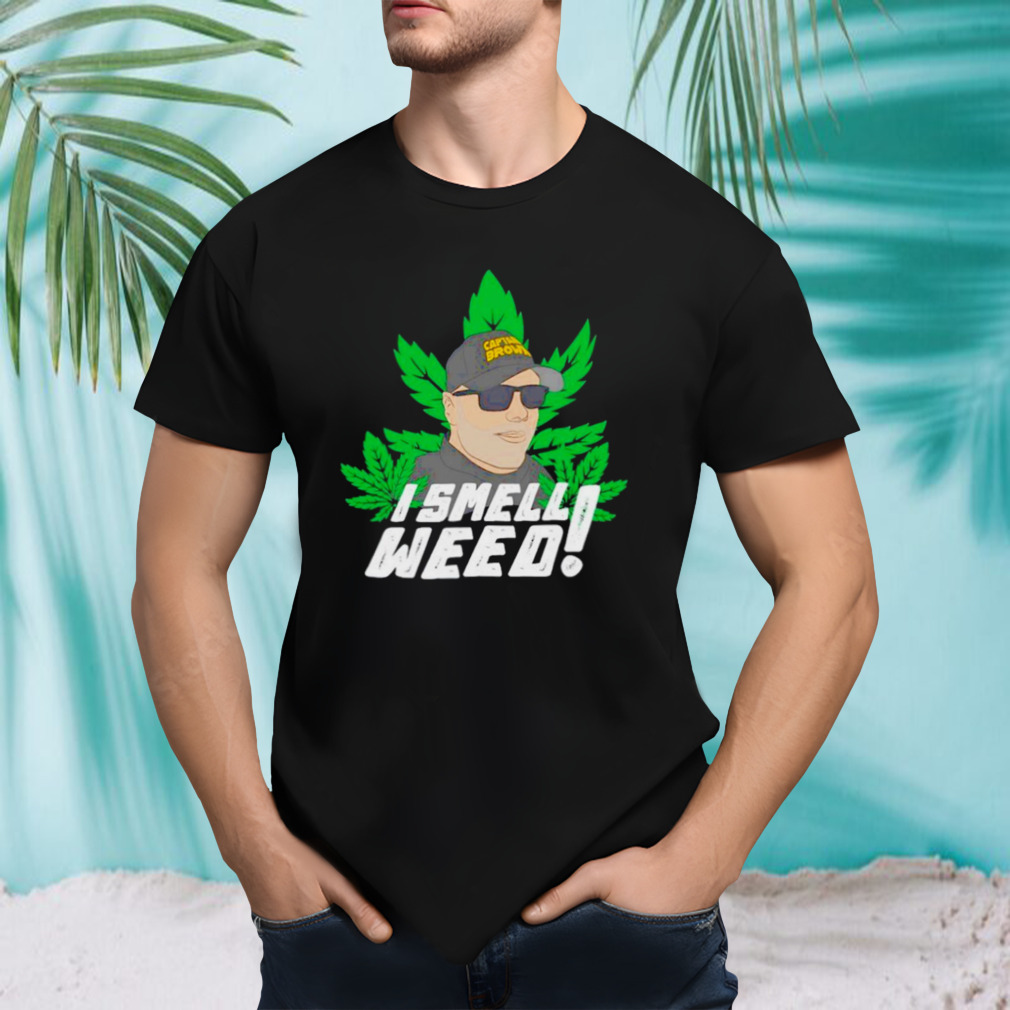 Captain Danny Brown I smell weed shirt