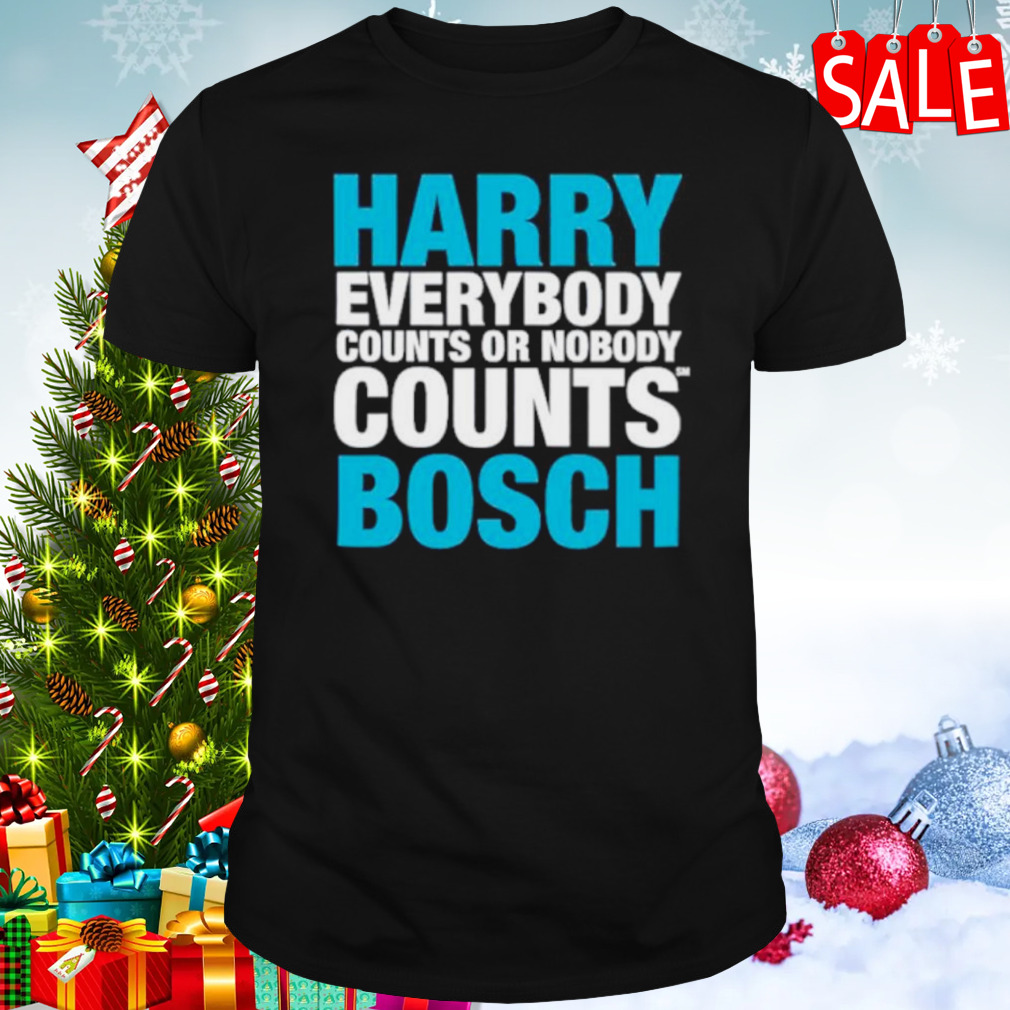 Harry everybody counts or nobody counts bosch shirt