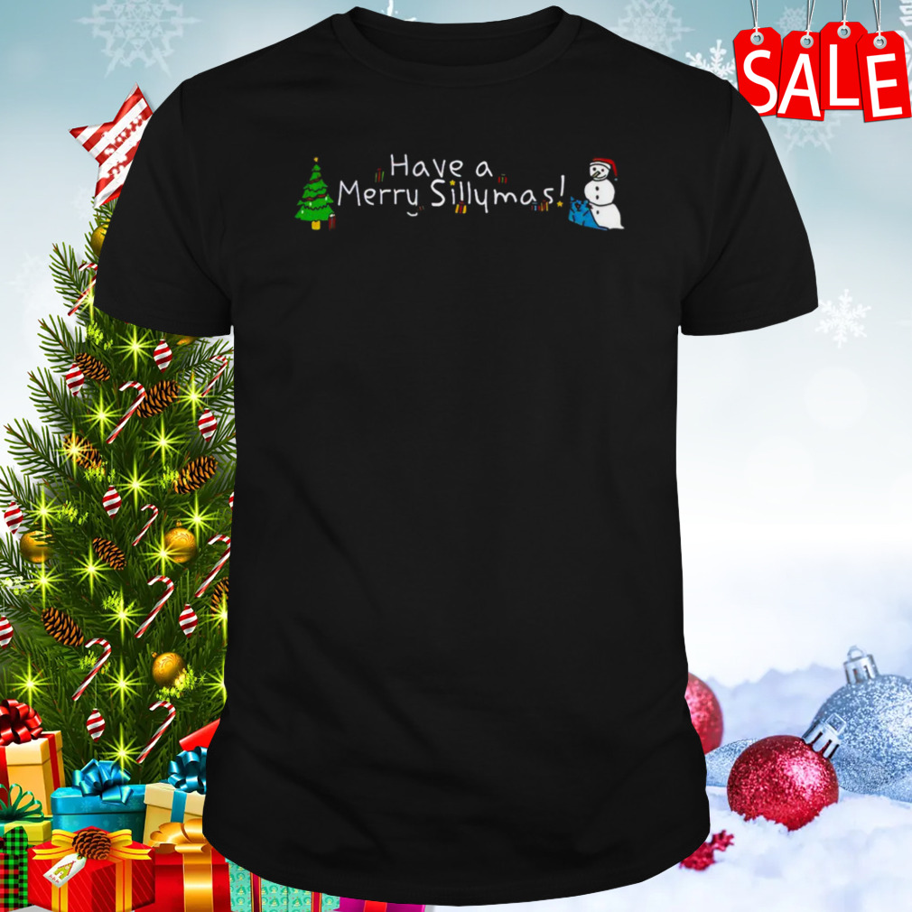 Have a merry sillymas shirt