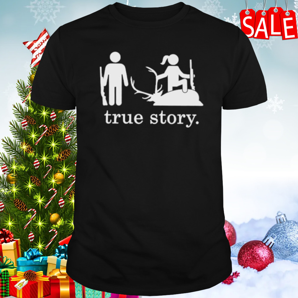 Hunting true story shirt