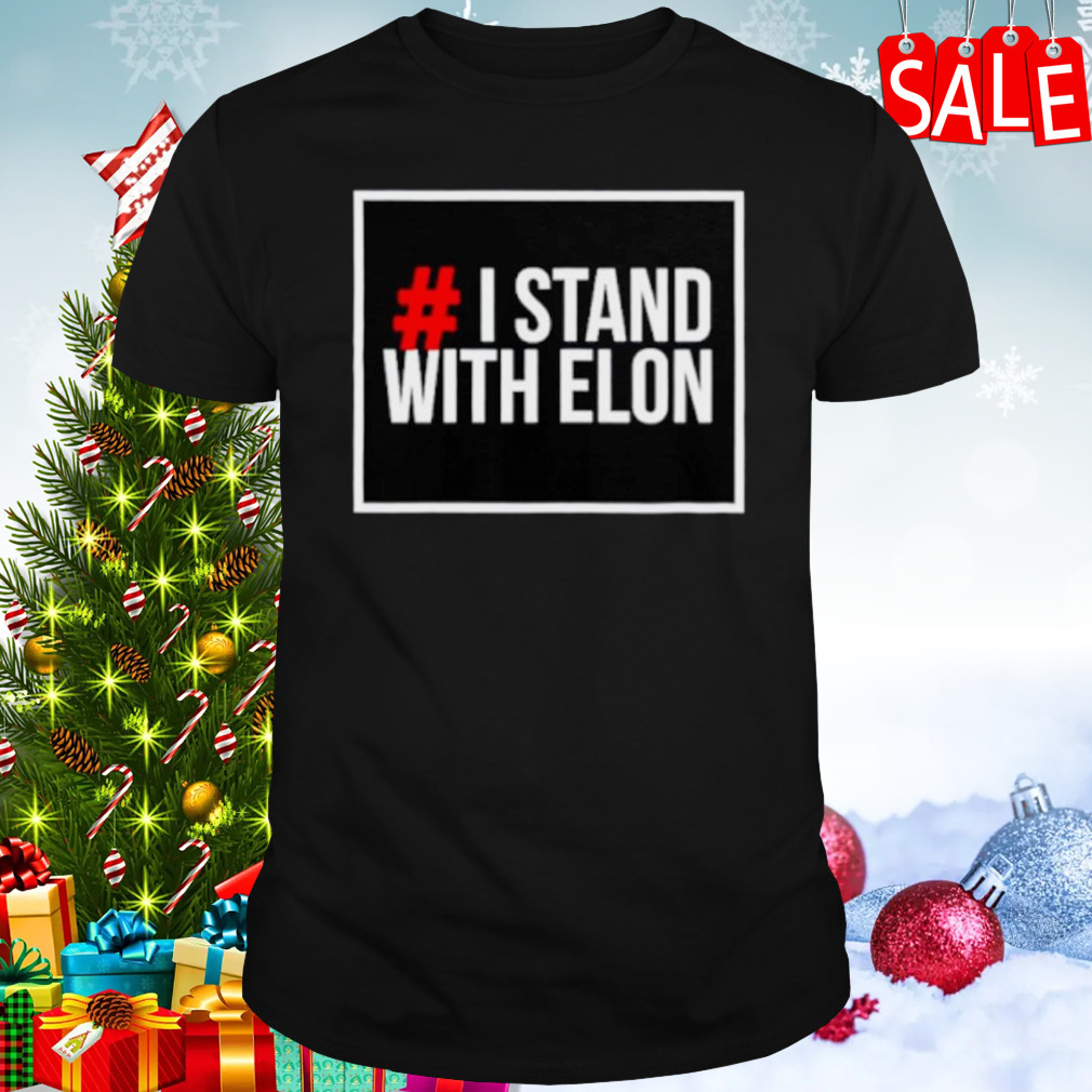 I stand with Elon shirt