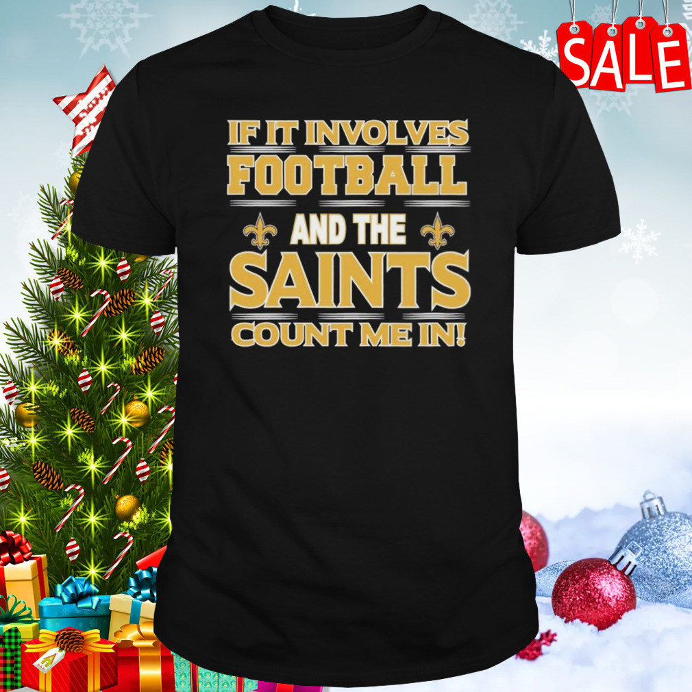 If It Involves Football And The New Orleans Giants Count Me In T-shirt