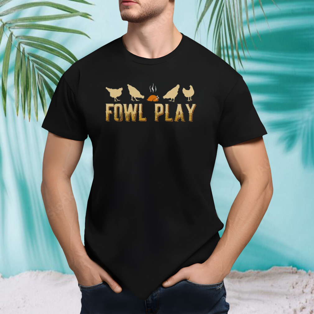 Fowl Play hot chicken shirt