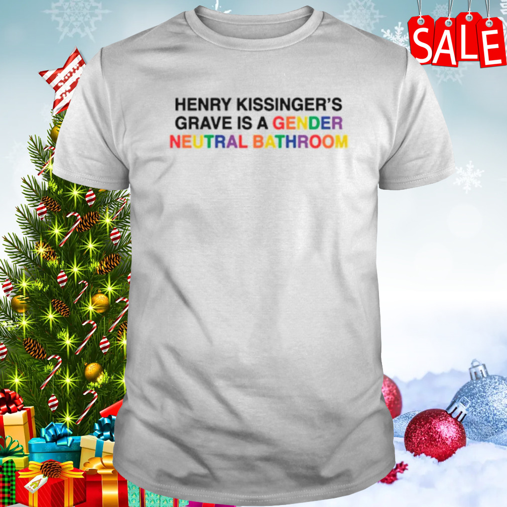 Henry Kissinger’s grave is a gender neutral bathroom shirt