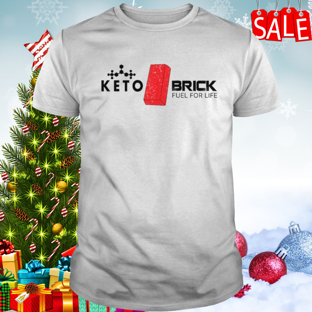 Keto brick fuel for life shirt