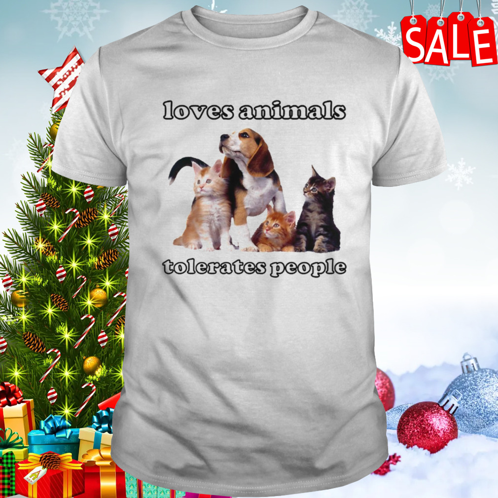 Loves Animals Tolerates People Funny Cats And Dogs shirt