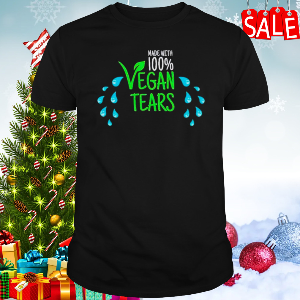 Made with 100% vegan tears shirt