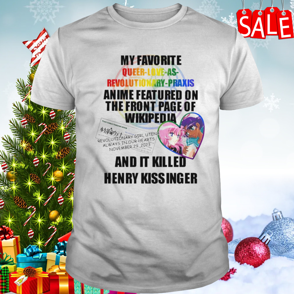 My Favorite Queer Love As Revolutionary Praxis Henry Kissinger T-shirt
