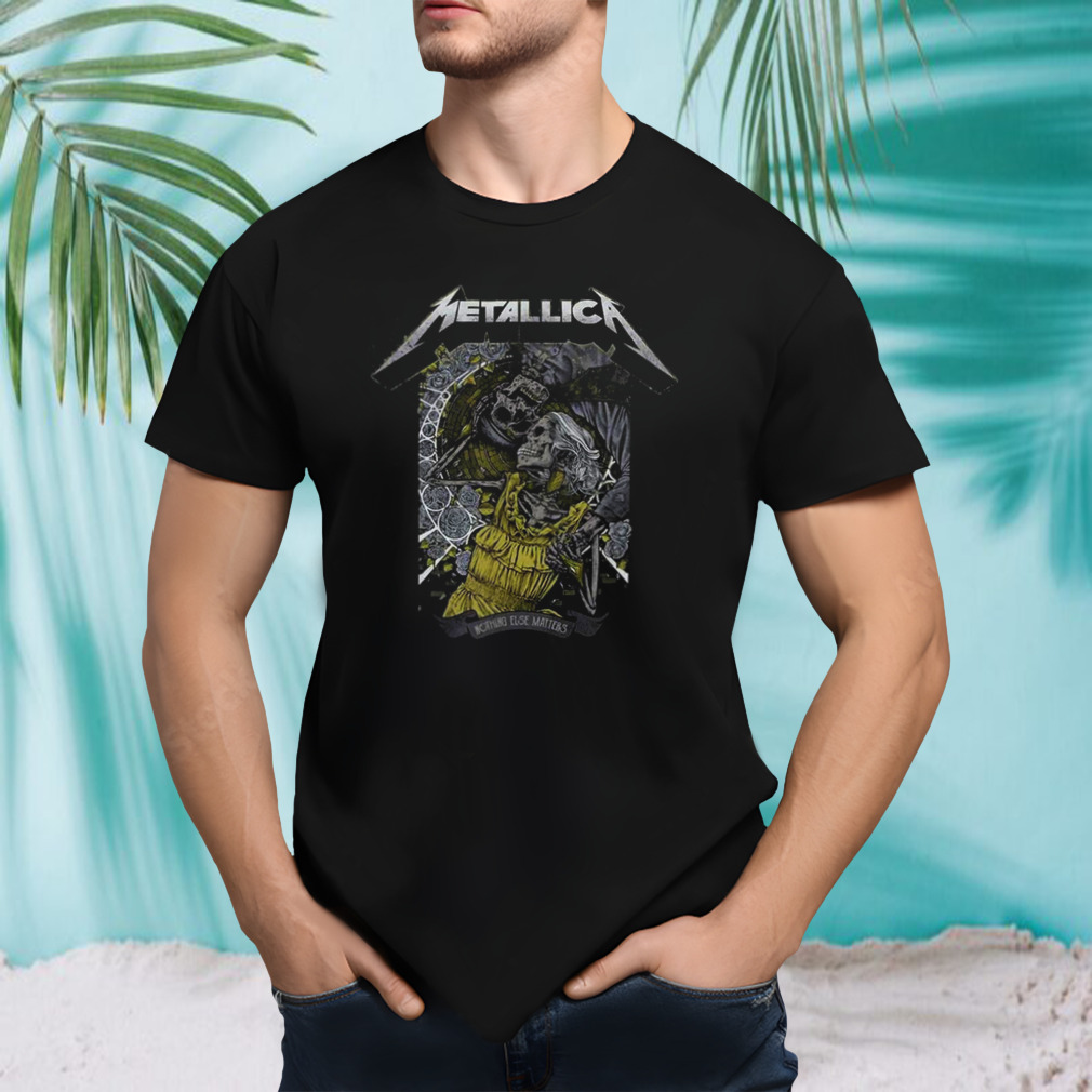 Nothing Else Matters Poster Metallica Merch Fan Gifts T-Shirt