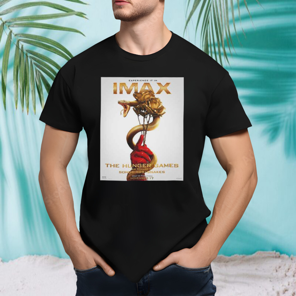 The IMAX Poster For The Hunger Games The Ballad Of Songbirds And Snakes T-Shirt