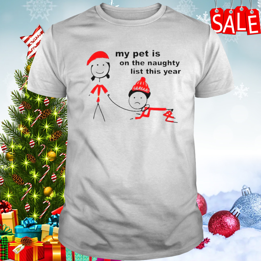 My pet is on the naughty list this year T-shirt
