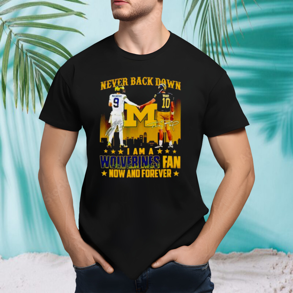 JJ McCarthy And Tom Brady Never Back Down I Am A Wolverines Fan Now And Forever T-Shirt