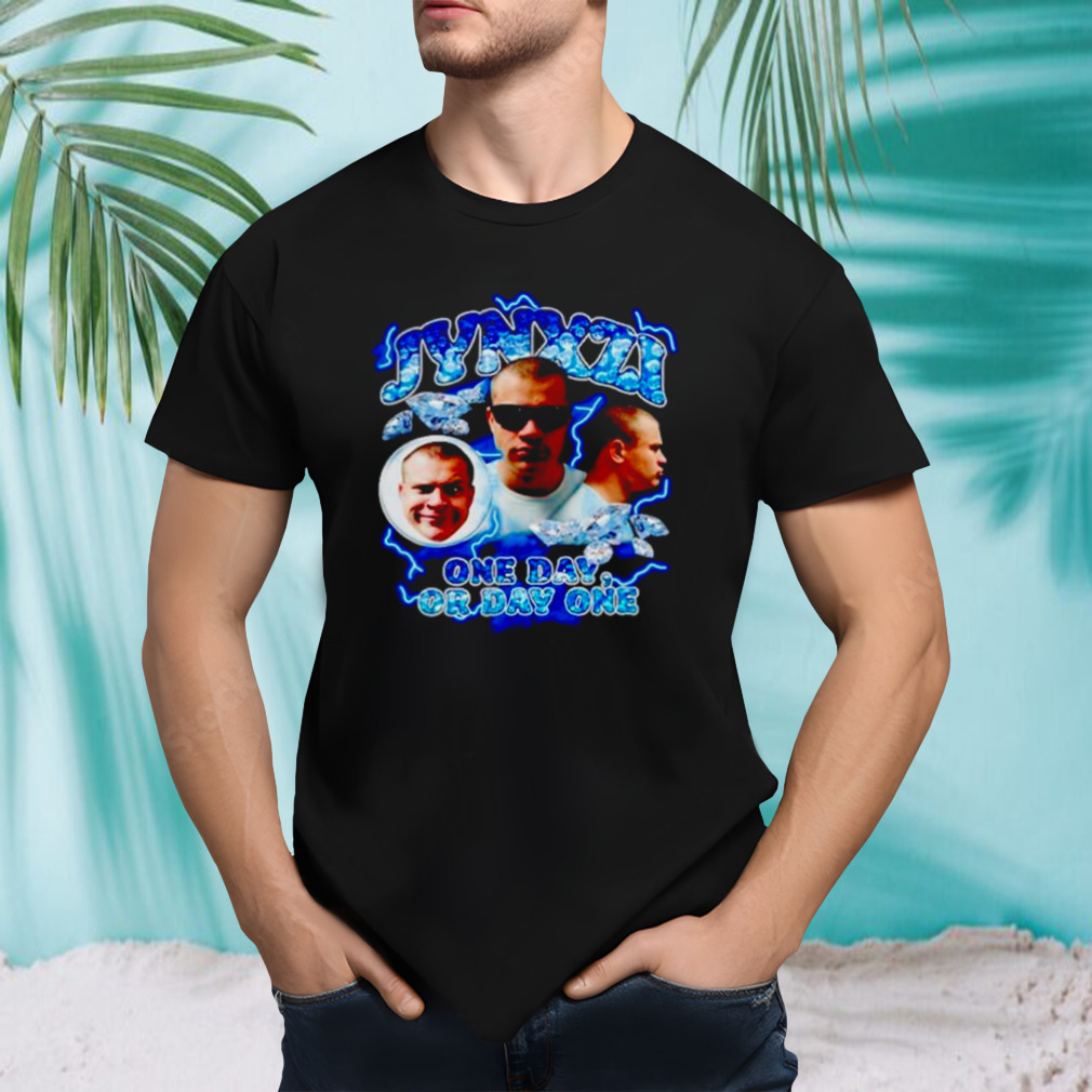 JynxzI face one day or day one shirt