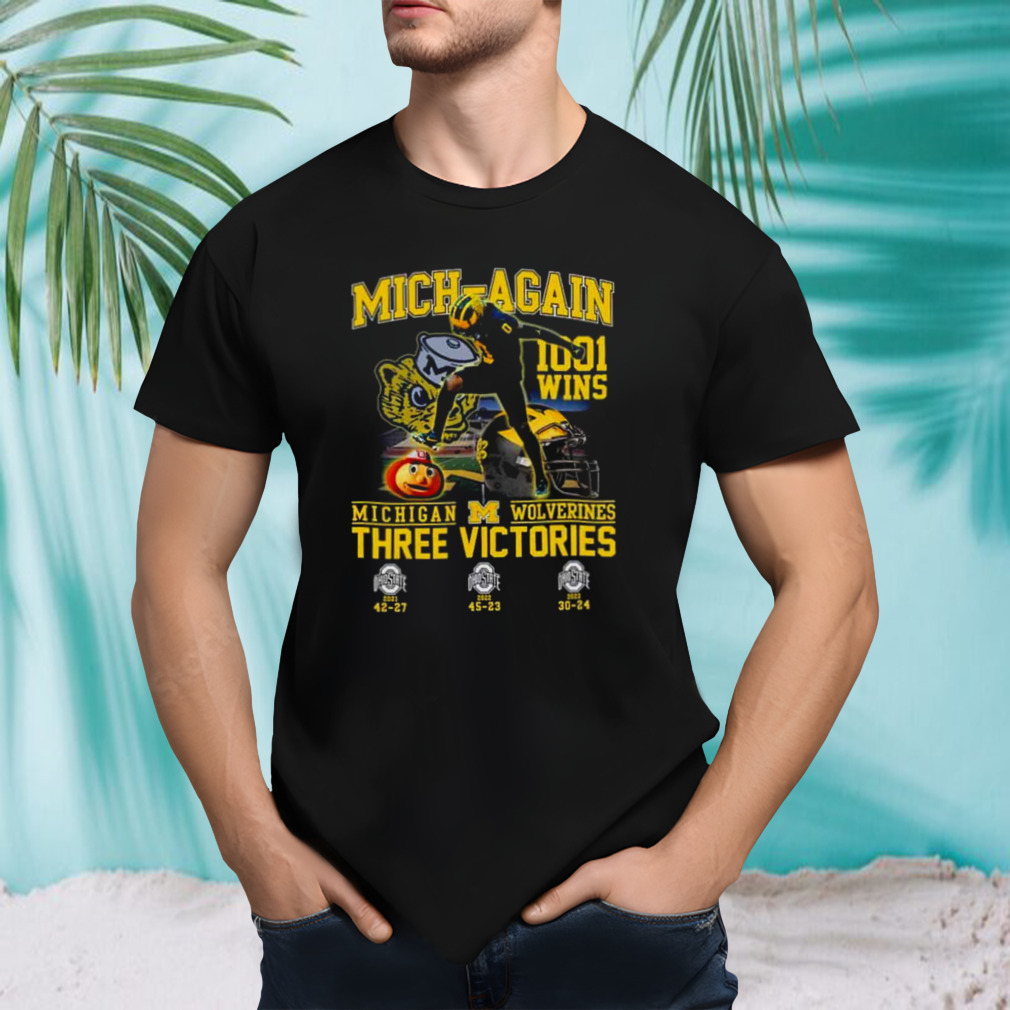 Michigan Wolverines Beat Ohio State Mich-again 1001 Wins Three Victories T-Shirt