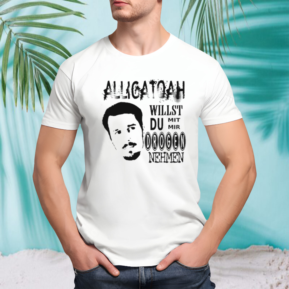 Alligatoah Willst Du Nehmen T-shirt