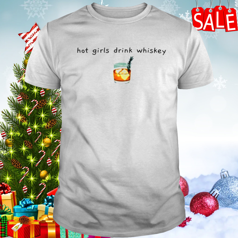 Hot Girls Drink Whiskey Whiskey Shirt