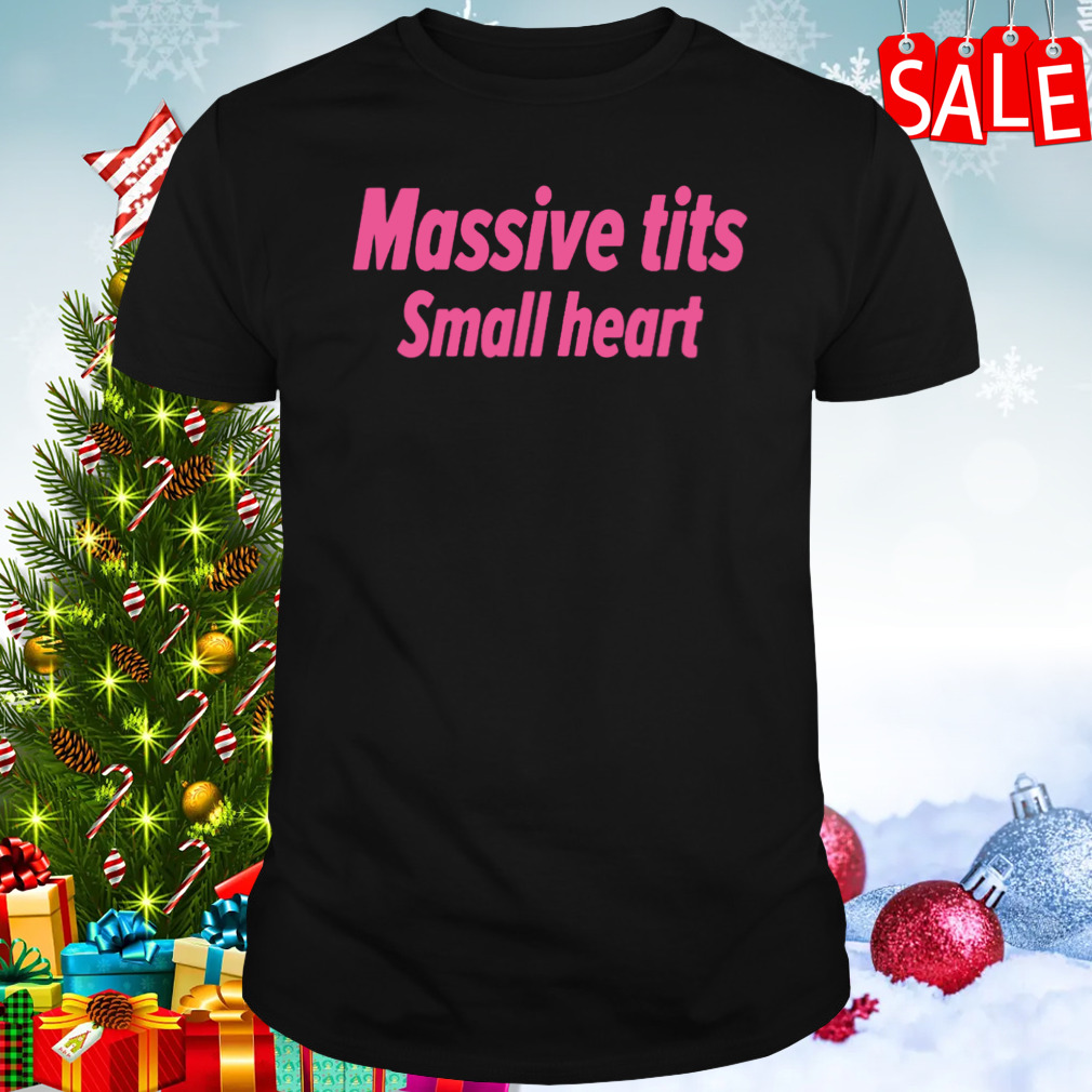 Massive tits small heart shirt