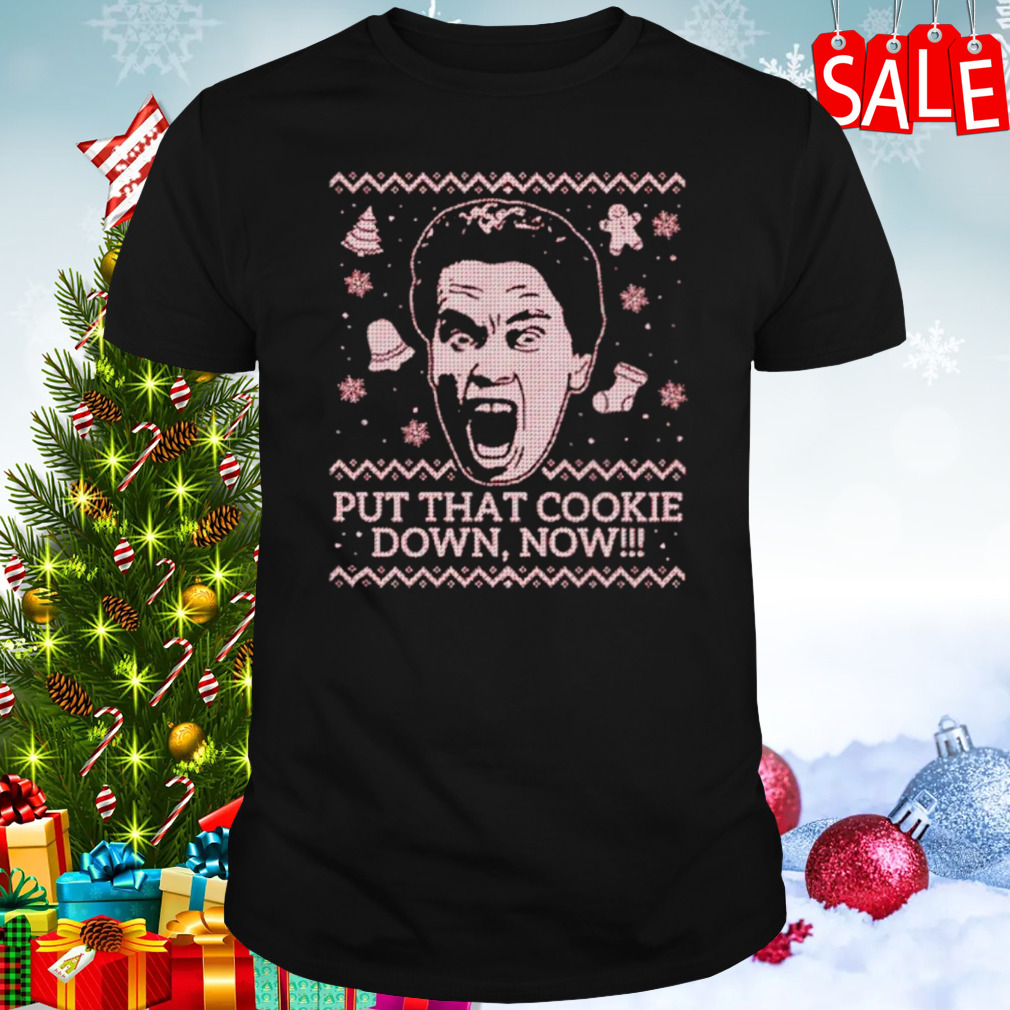 Put that cookie down Ugly Christmas shirt