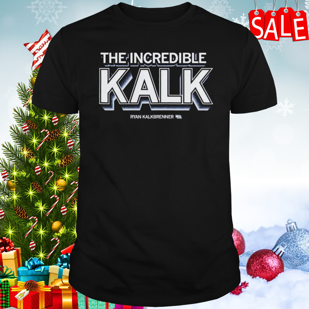 Ryan Kalkbrenner the incredible kalk shirt