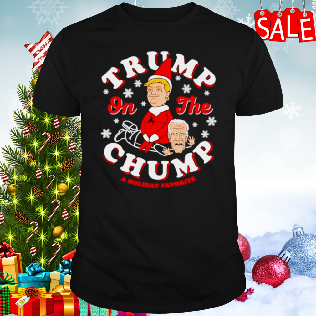 Trump on the chump a holiday favorite shirt
