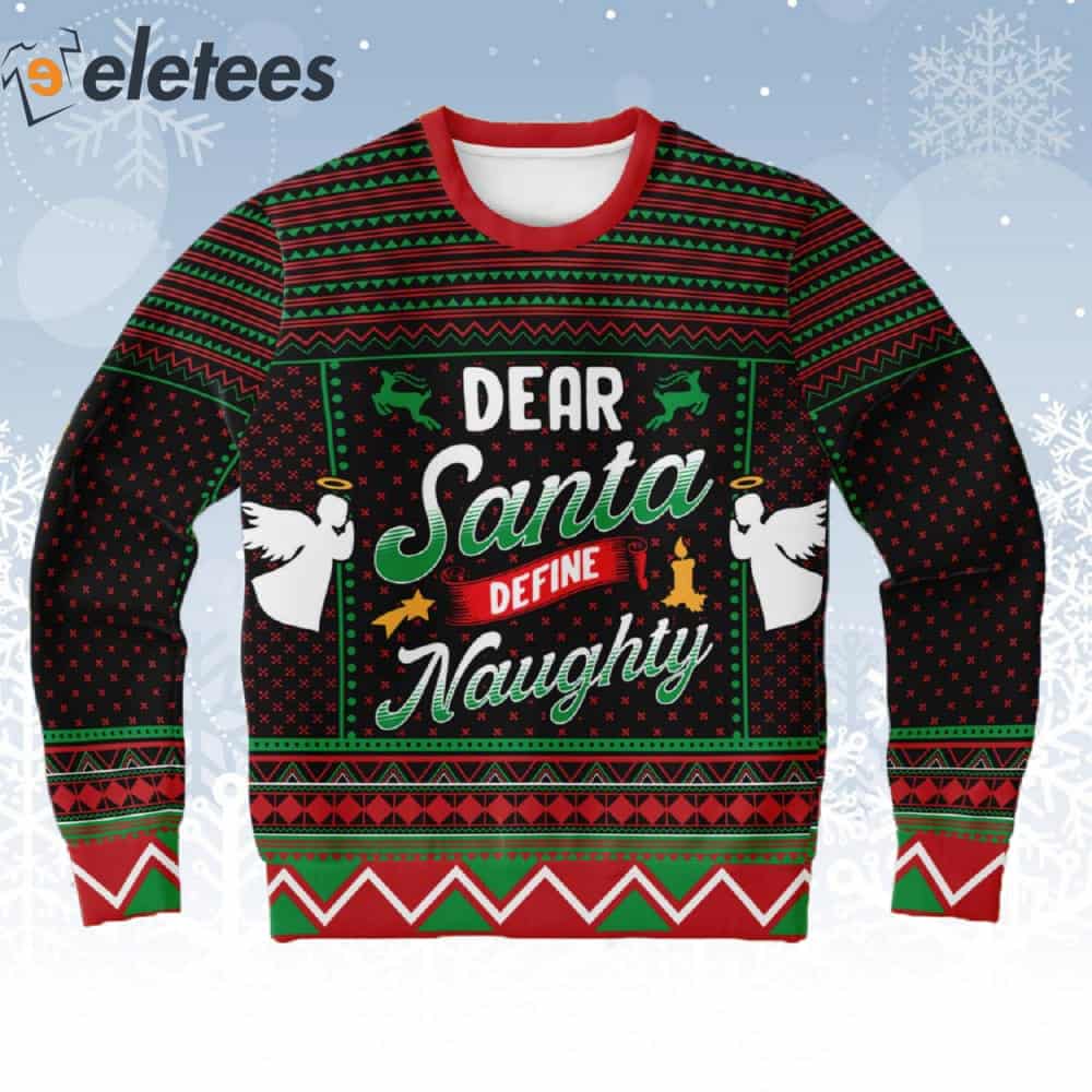Dear Santa Define Naughty Ugly Christmas Sweater