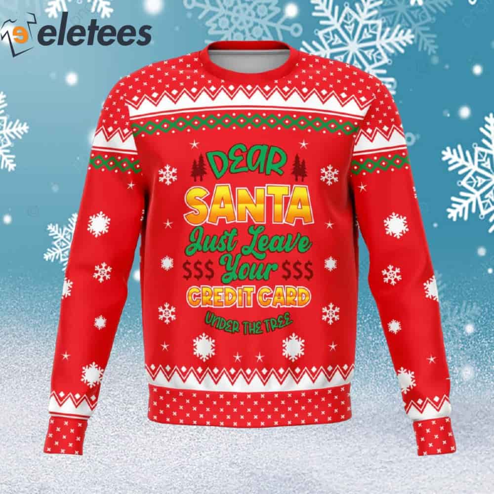 Dear Santa Just Leave Your Credit Card Under The Tree Ugly Christmas Sweater