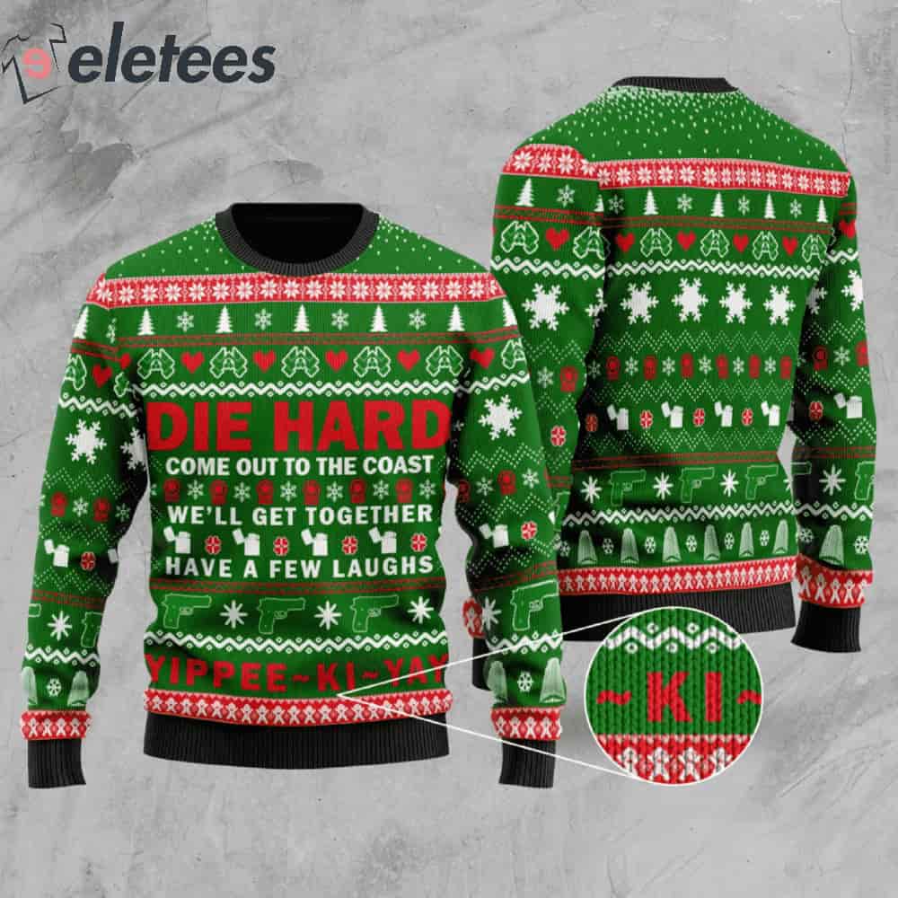 Die Hard Come Out To The Coast We'll Get Together Have A Few Laughs Ugly Christmas Sweater