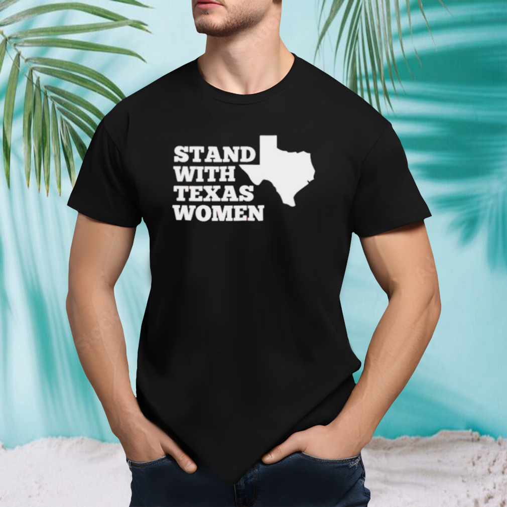 Stand with Texas women shirt