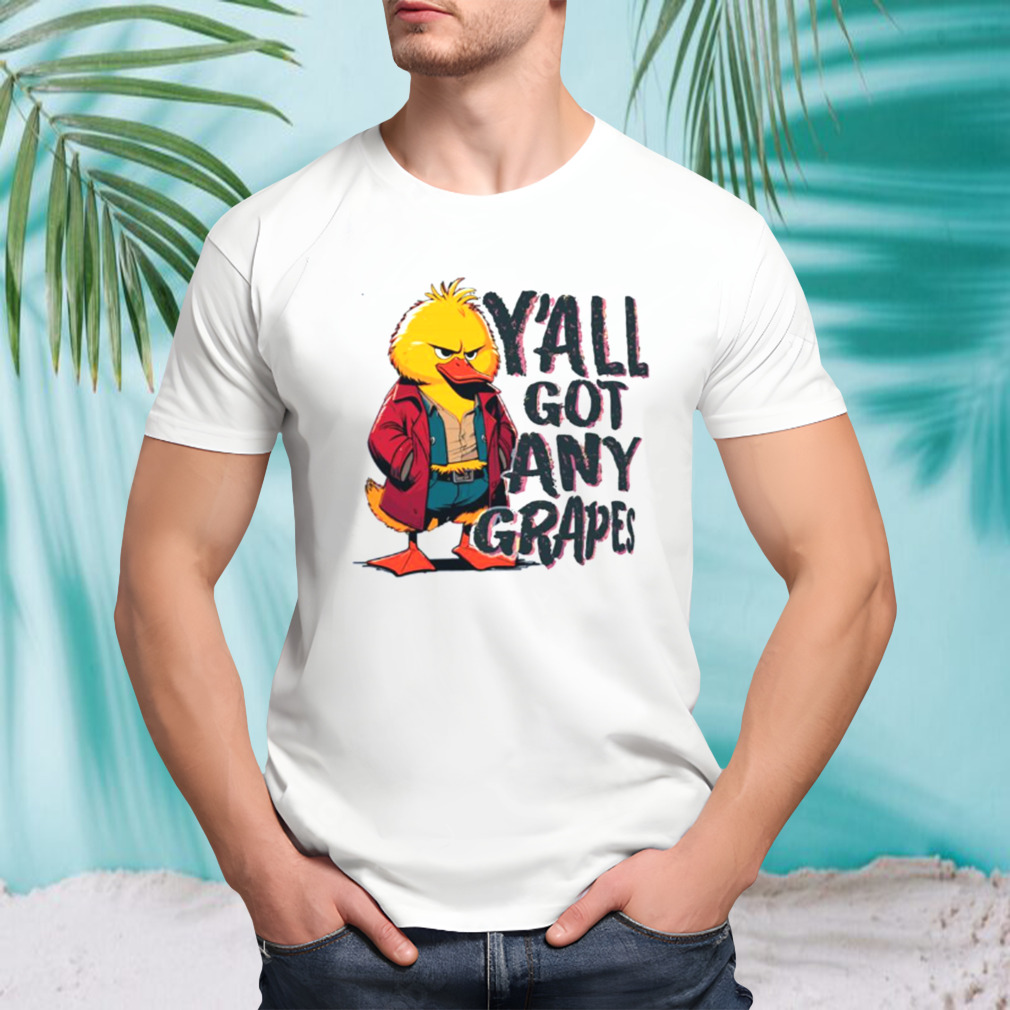 The Duck Song Y’all Got Any Grapes shirt