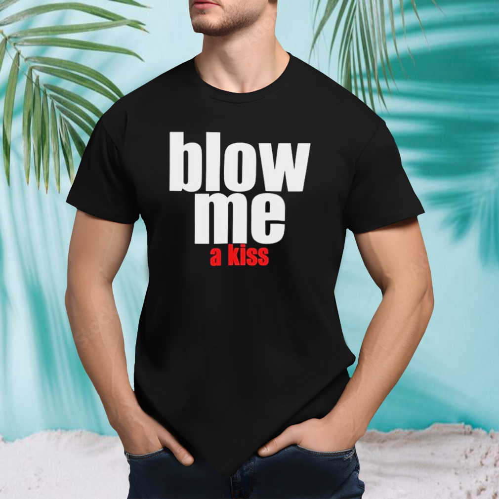 Banter Baby. Blow Me A Kiss T-shirt