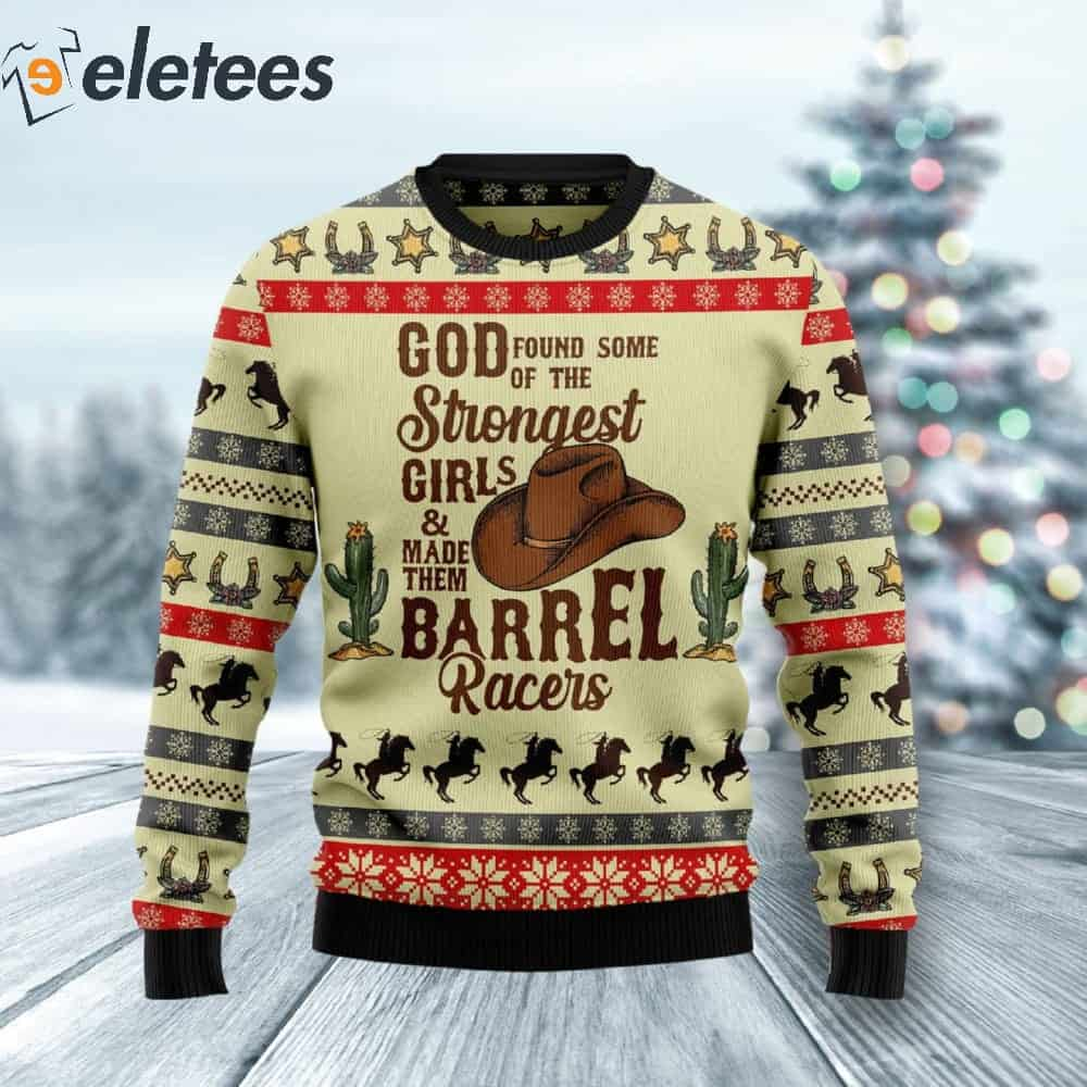 God Found Some Of The Strongest Girls & Made Them Barrel Racers Christmas Sweater