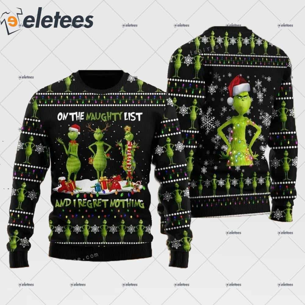 Grinch On The Naughty List And I Regret Nothing Ugly Sweater