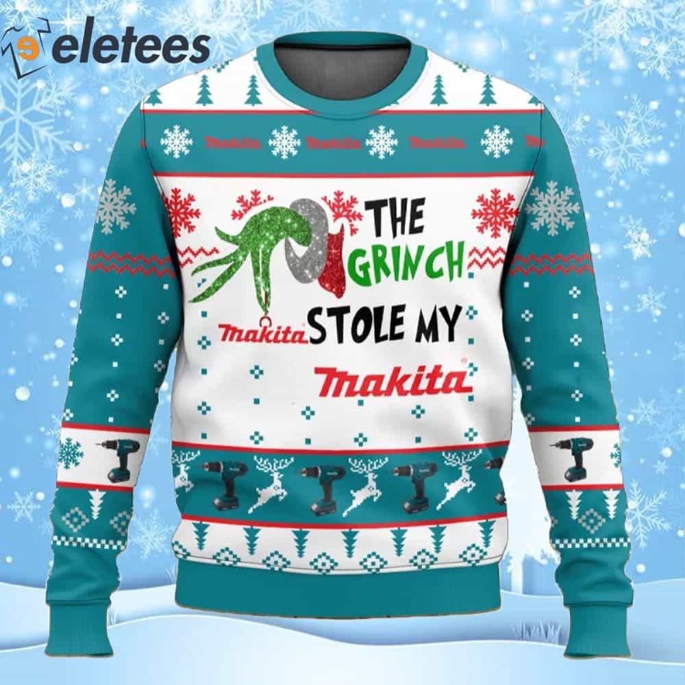 Grnch Stole My Makita Ugly Christmas Sweater