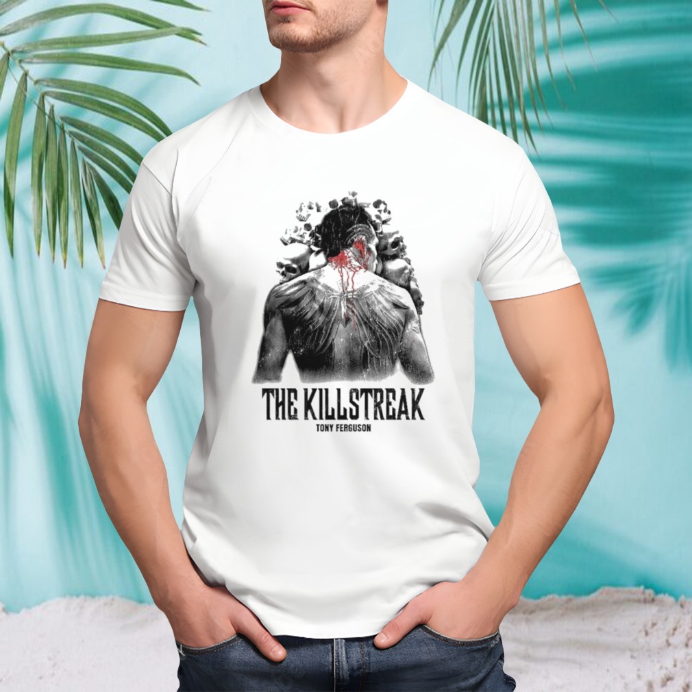 Tony Ferguson The killstreak shirt