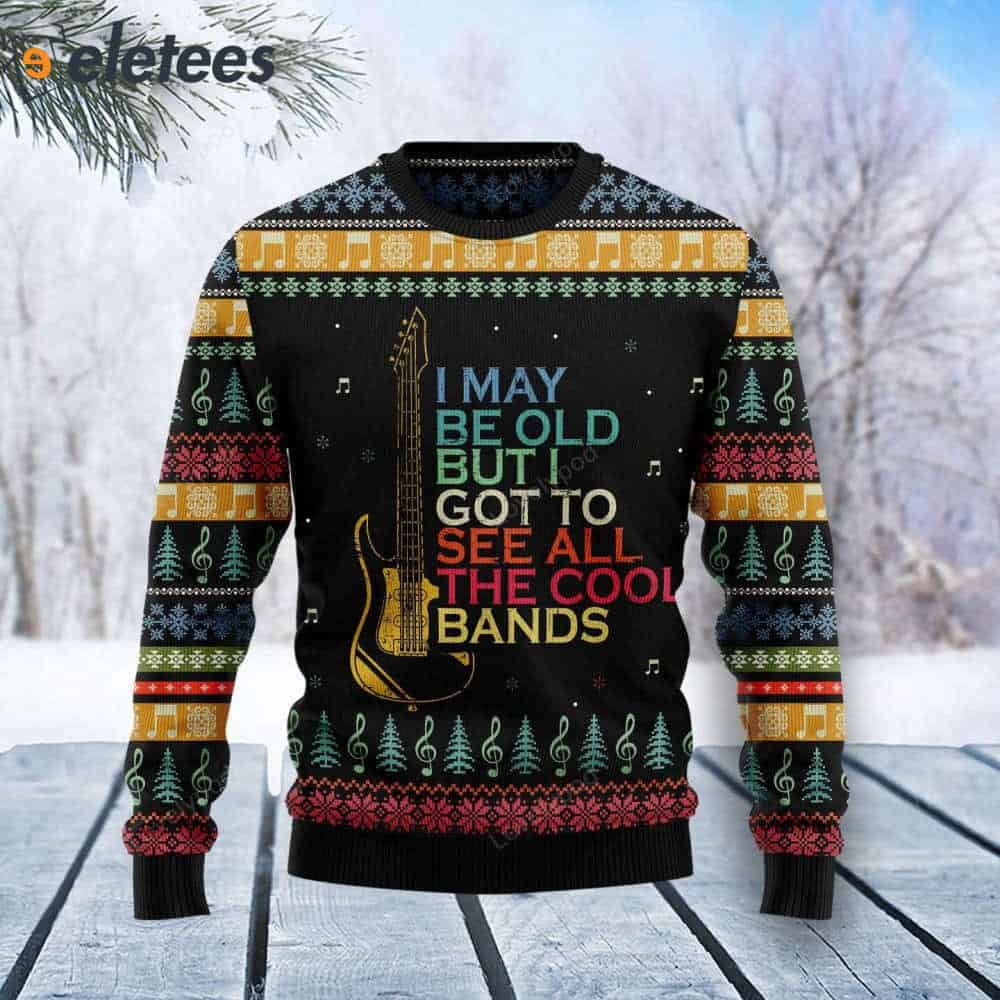 Guitar I May Be Old But I Got To See All The Cool Bands Ugly Christmas Sweater