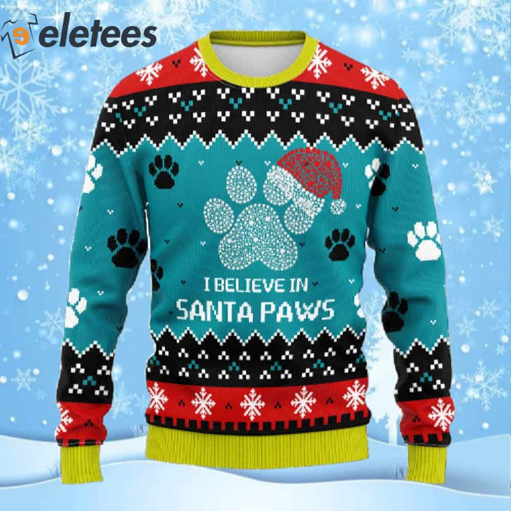 I Believe In Santa Paws Ugly Christmas Sweater