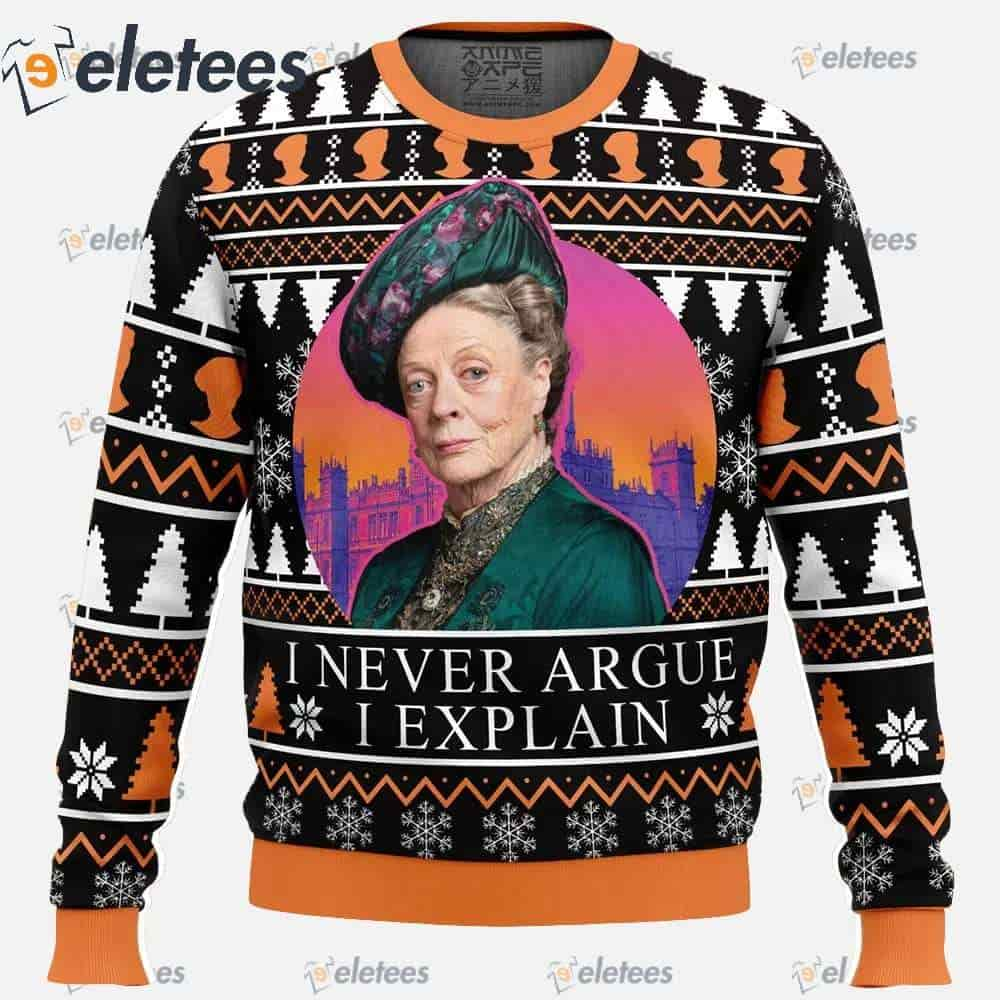 I Never Argue I Explain Downton Abbey Ugly Christmas Sweater