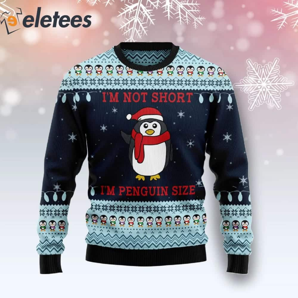 I'm Not Short I'm Penguin Size Ugly Christmas Sweater