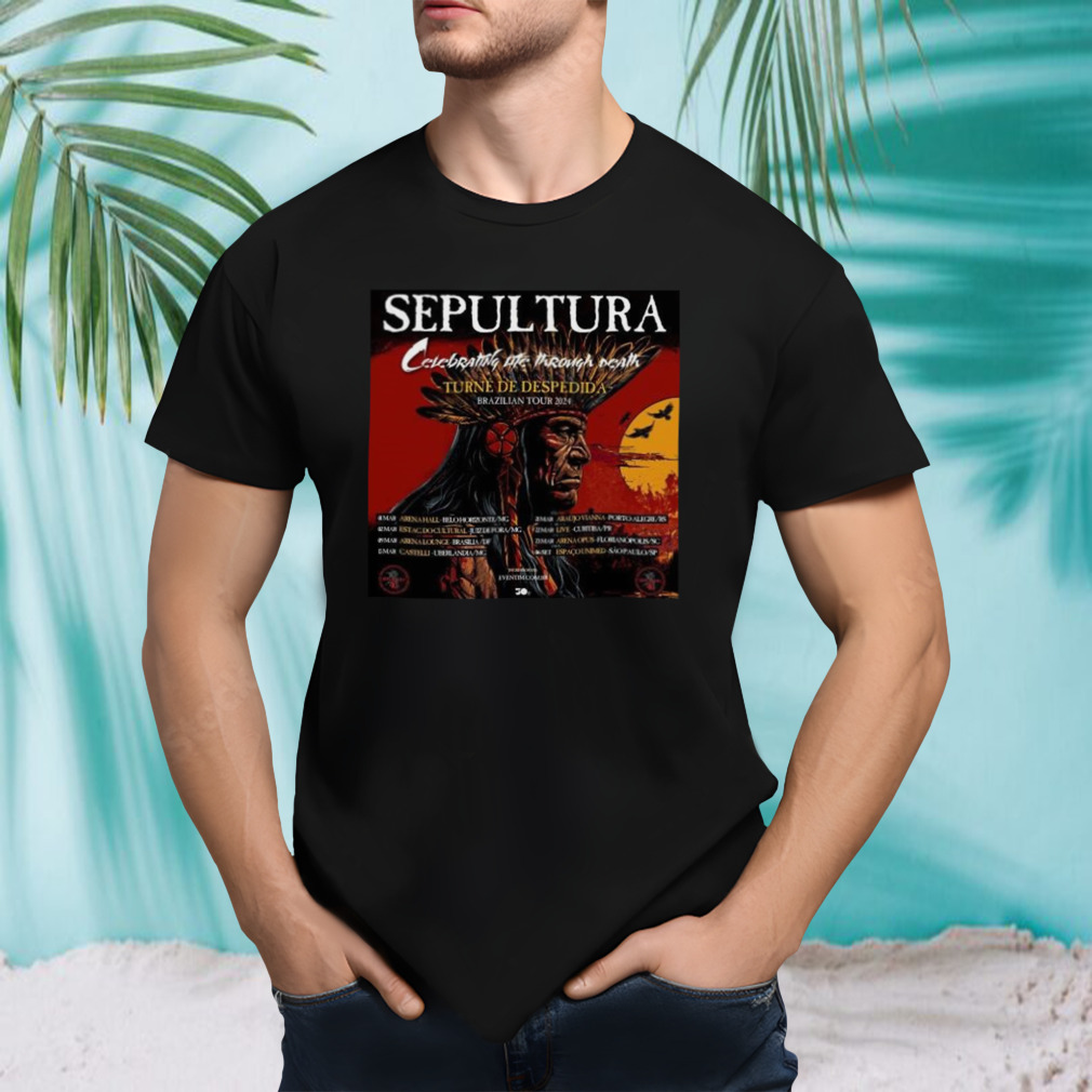 Sepultura Celebrating The Through Death Turne De Despedida Brazilian Tour 2024 Shirt