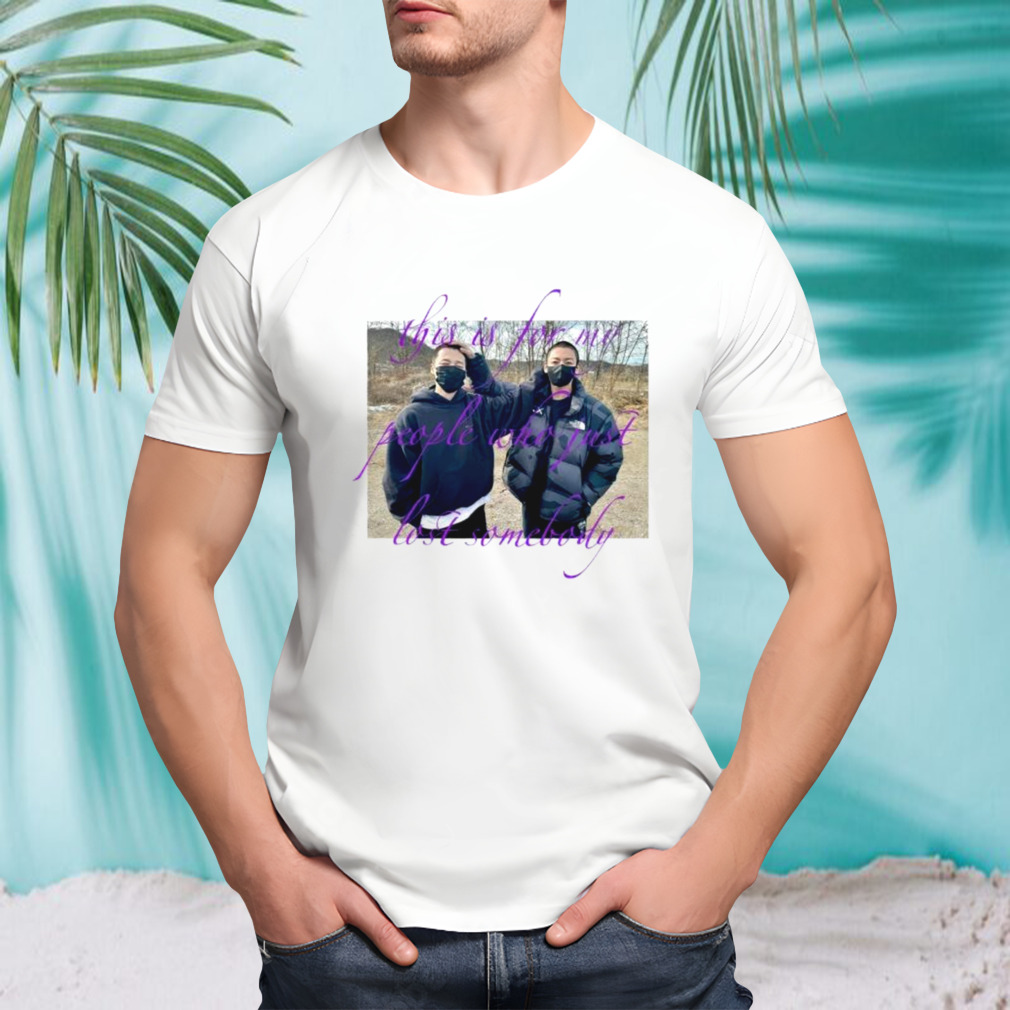 This Is For My People Who Just Lost Somebody Shirt